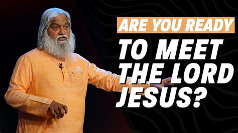 Are You Ready To Meet The Lord Jesus Sadhu Sundar Selvaraj YouTube