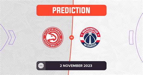 Hawks vs Wizards Prediction and NBA Tips - 2 November 2023