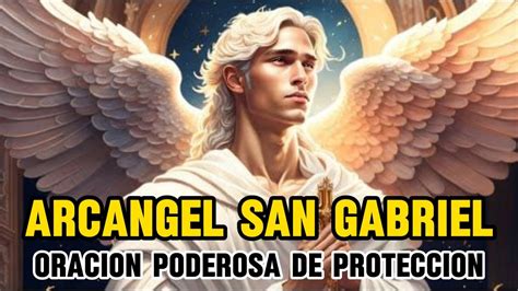 ORACION PODEROSA A SAN GABRIEL ARCANGEL Aleja Todo Mal Y Trae