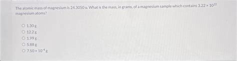 Solved The atomic mass of magnesium is 24.3050u. What is the | Chegg.com