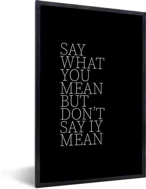 Fotolijst Incl Poster Quotes Spreuken Say What You Mean But Don