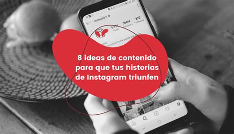 8 Ideas De Contenido Para Que Tus Historias Atraigan CoMsentido