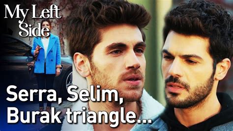 Serra Selim Burak Triangle Sol Yanım My Left Side YouTube