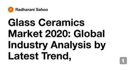 Glass Ceramics Market Global Industry Analysis By Latest Trend