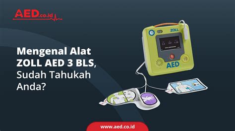 Mengenal Alat ZOLL AED 3 BLS Sudah Tahukah Anda AED Indonesia