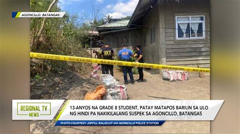 Regional TV News 13 Anyos Na Grade 8 Student Sa Agoncillo Batangas