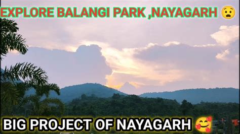 Explore Balangi Park Of Nayagarh Balangi Bandha Park International