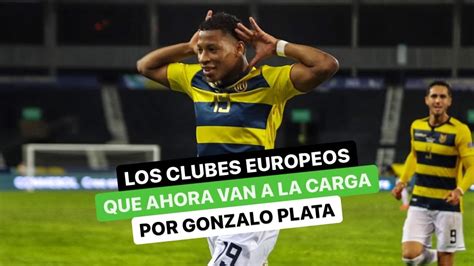 Los Clubes Europeos Que Ahora Van A La Carga Por Gonzalo Plata Youtube