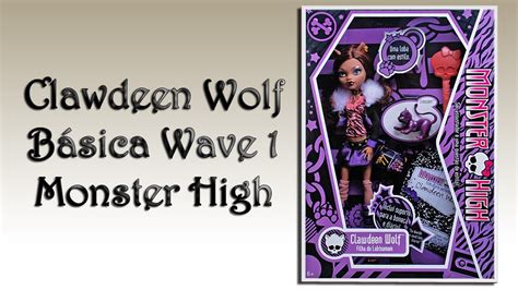 Review Boneca Clawdeen Wolf Monster High YouTube