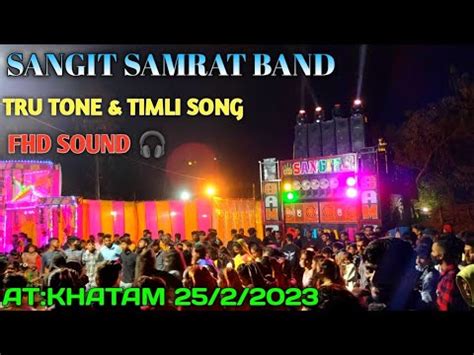 SANGIT SAMRAT BAND TRU TONE TIMLI SONG FHD SOUND AT KHATAM 25 2 2023