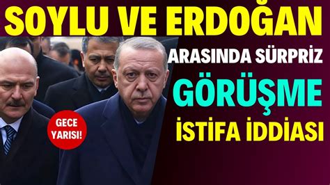 Soylu Ve Erdoğan Arasında Sürpriz Görüşme İstifa İddiası YouTube