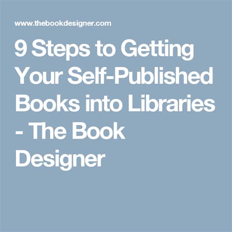 9 Steps To Getting Your Self Published Books Into Libraries The Book