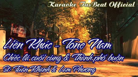 Karaoke Liên Khúc Chiếc Lá Cuối Cùng Thành Phố Buồn Tone Nam Trầm