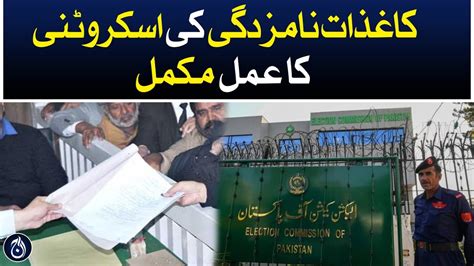 Process Of Scrutiny Of Nomination Papers Is Complete Aaj News