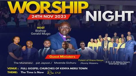 Worship Night The Time Is Now Full Gospel Churches Of Kenya Meru