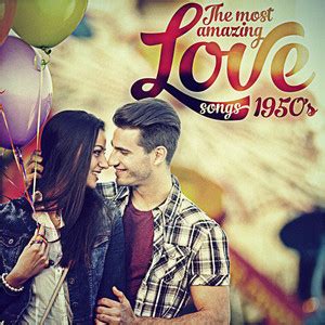 The Most Amazing Love Songs: 1950's | HowOld.co