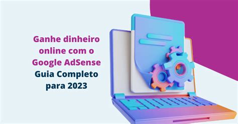 Como Come Ar A Ganhar Dinheiro Online O Google Adsense Guia