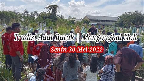 Tradisi Adat Batak Mangongkal Holi Di Kota Tanjung Balai YouTube