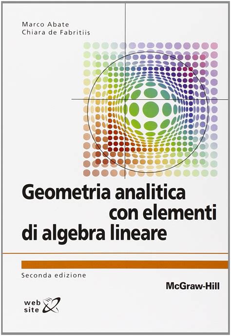 Geometria Analitica Con Elementi Di Algebra Lineare Abate Marco