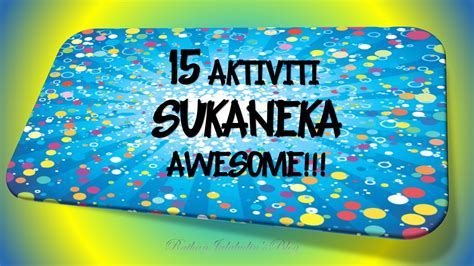 15 Aktiviti Sukaneka Yang Awesome Raihan Jalaludins Blog