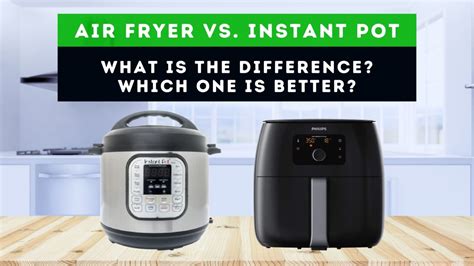 Air Fryer Vs Instant Pot Which One Is Better Proscons