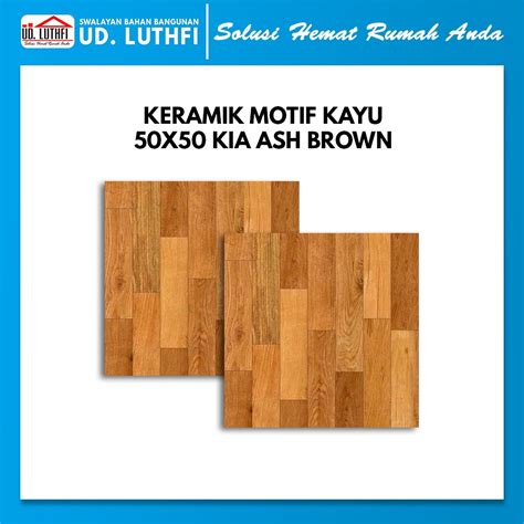 Jual Keramik Motif Kayu 50x50 KIA Ash Brown Shopee Indonesia