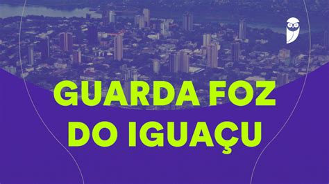 Edital Guarda Foz do Iguaçu publicado 50 vagas CR