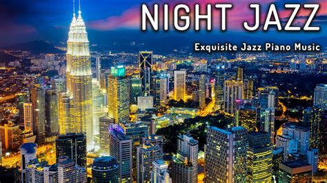 Smooth Of Night Jazz Exquisite Jazz Piano Music Calm Background