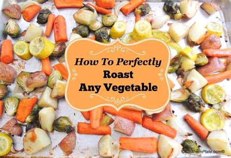 How To Perfectly Roast Vegetables Recipe Easy Roasted Vegetables Roasted Vegetables Low