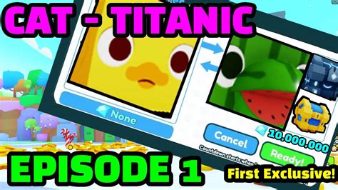 CAT TITANIC EPISODE 1 First Exclusive Pet Simulator 99 YouTube