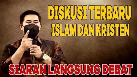 SIARAN LANGSUNG DEBAT ISLAM KRISTAN TGL 20 07 2023 DEBAT LINTAS IMAN