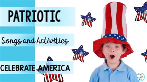 PATRIOTIC SONGS AND ACTIVITIES TO CELEBRATE AMERICA - Sing Play Create