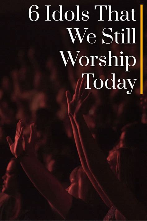 6 Modern Idols That We Worship Today Rethink Bible Devotions Idol