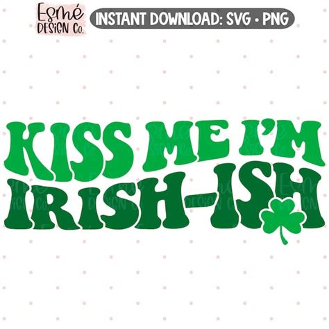 Kiss Me Im Irish Etsy