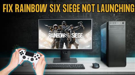 How To Fix Rainbow Six Siege Not Launching Youtube