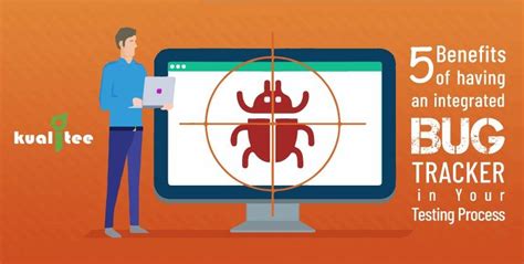 5 Benefits Of Having An Integrated Bug Tracker Kualitee