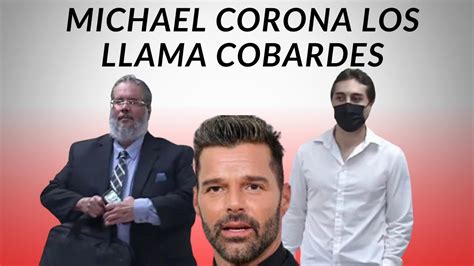 MICHAEL CORONA ABOGADO SOBRINO DE RICKY MARTIN LOS LLAMA COBARDES YouTube