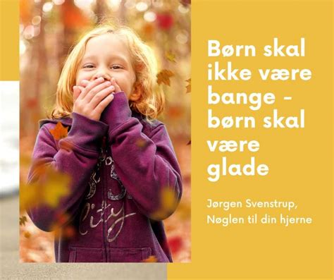 Børn Skal Ikke Være Bange Blog Empowermind