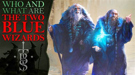 Who And What Are The Two Blue Wizards Middle Earth Lore Youtube