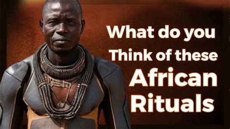 The Most Bizzare And Unbelievable Rituals In Africa Youtube