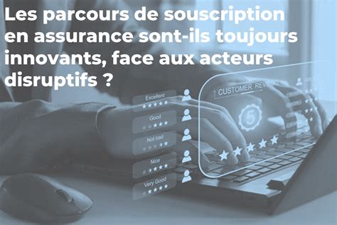 Les Parcours De Souscription En Assurance Sont Ils Toujours Innovants