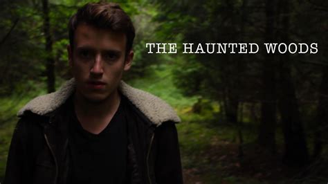 The Haunted Woods Short Film Youtube