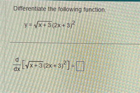 Solved Differentiate The Following Function Y X X Chegg