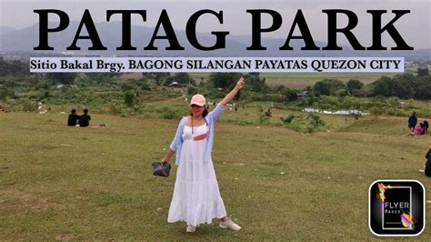 PATAG PARK SITIO BAKAL BRGY BAGONG SILANGAN PAYATAS QUEZON CITY YouTube