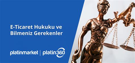 E Ticaret Hukuku Ve Bilmeniz Gerekenler Platinmarket