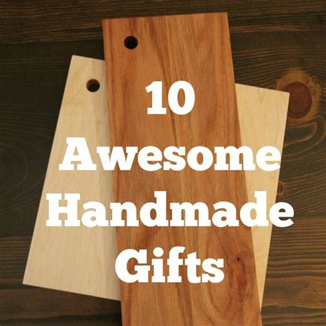 Awesome Handmade Gifts From Gifts For Men To Hostess Gifts These