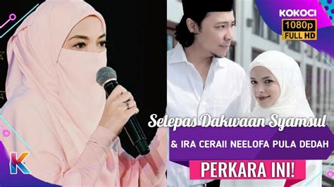 Selepas Dakwaan Syamsul Ira Cerai Neelofa Pula Dedah Perkara Ini