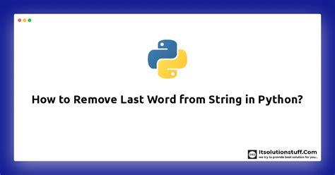 How To Remove Last Word From String In Python