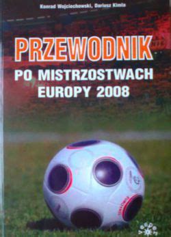 Przewodnik Po Mistrzostwach Europy Ksi Ki Sportowe Pi Ka