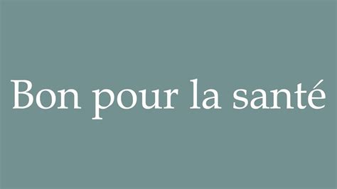 How to Pronounce Bon pour la santé Good for your health Correctly